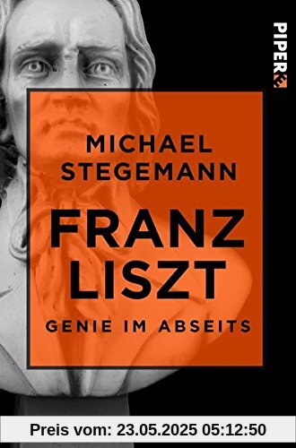 Franz Liszt: Genie im Abseits Franz Liszt: Genie im Abseits