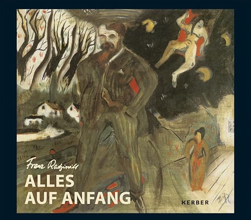 Franz Radziwill: Alles auf Anfang! 100 Jahre Franz Radziwill in Dangast Franz Radziwill: Alles auf Anfang! 100 Jahre Franz Radziwill in Dangast von Kerber Christof Verlag