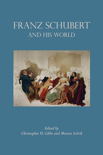 Franz Schubert and His World (The Bard Music Festival) von Princeton University Press