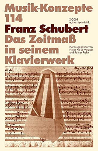 Franz Schubert. Das Zeitmaß in seinem Klavierwerk (Musik-Konzepte 114)
