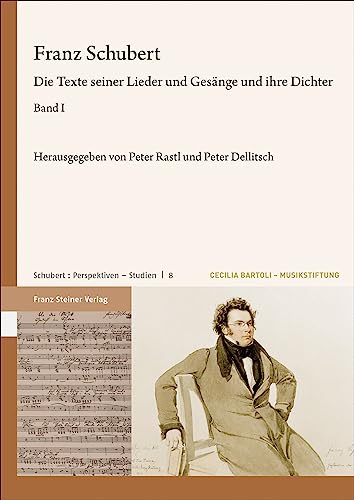 Franz Schubert: Die Texte seiner Lieder und Gesänge und ihre Dichter (Schubert: Perspektiven, Studien) von Franz Steiner Verlag
