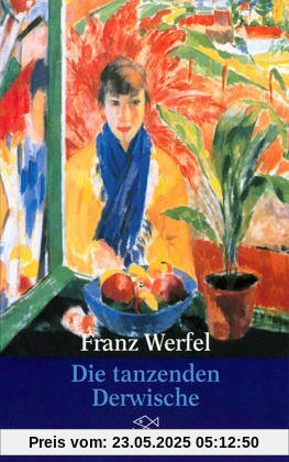 Franz Werfel. Gesammelte Werke in Einzelbänden - Taschenbuch-Ausgabe: Die tanzenden Derwische Franz Werfel. Gesammelte Werke in Einzelbänden - Taschenbuch-Ausgabe: Die tanzenden Derwische