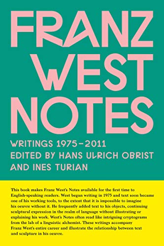 Franz West Notes. Writings 1975 – 2011