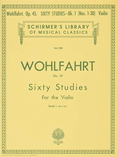 Franz Wohlfahrt: Sixty Studies for the Violin, Op. 45: Book I (Nos. 1-30): (Schirmer's Library of Musical Classics): Book 1 von G. Schirmer, Inc.