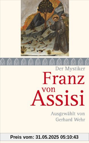 Franz von Assisi: Ausgewählt von Gerhard Wehr