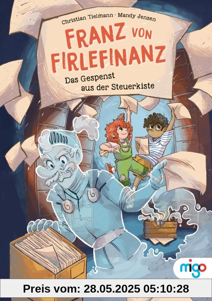 Franz von Firlefinanz. Das Gespenst aus der Steuerkiste: Steuererklärungen für Kinder leicht erklärt!. Spannendes Kindersachbuch ab 8 Jahren, das erstes Finanzwissen verständlich vermittelt Franz von Firlefinanz. Das Gespenst aus der Steuerkiste: Steuererklärungen für Kinder leicht erklärt!. Spannendes Kindersachbuch ab 8 Jahren, das erstes Finanzwissen verständlich vermittelt