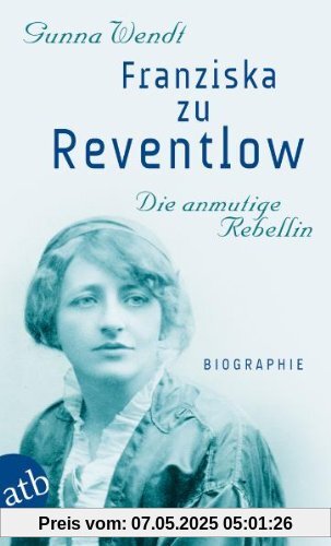 Franziska zu Reventlow. Die anmutige Rebellin: Biographie