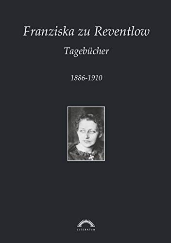 Sämtliche Werke in sechs Bänden: Franziska zu Reventlow: Werke 3 - Tagebücher: 1886-1910 Sämtliche Werke in sechs Bänden: Franziska zu Reventlow: Werke 3 - Tagebücher: 1886-1910