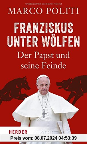 Franziskus unter Wölfen: Der Papst und seine Feinde