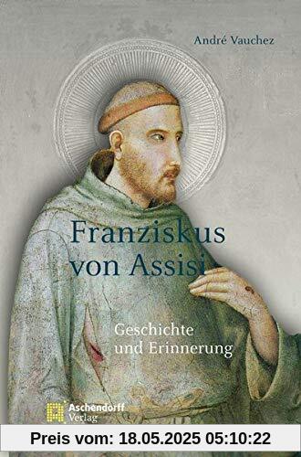 Franziskus von Assisi: Geschichte und Erinnerung