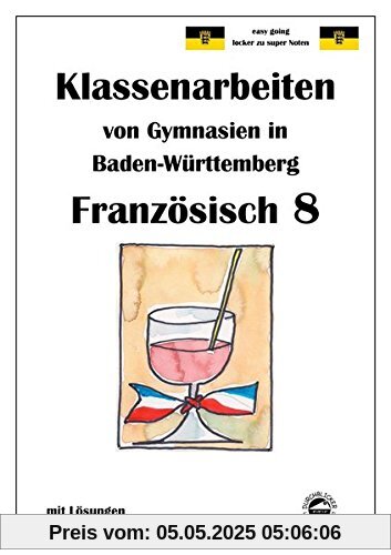 Französisch 8 (nach Découvertes 3) Klassenarbeiten von Gymnasien aus Baden-Württemberg mit Lösungen