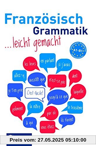 Französisch Grammatik leicht gemacht A1-B1: Lern- und Übungsgrammatik A1-B1