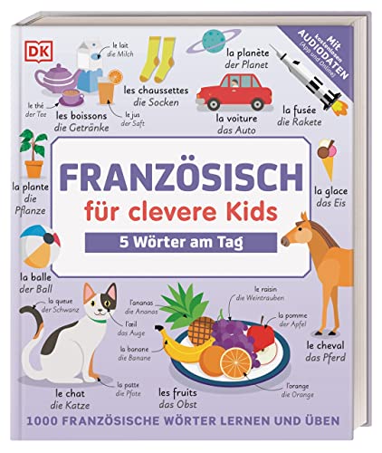 Französisch für clevere Kids - 5 Wörter am Tag: 1000 französische Wörter lernen und üben. Für Kinder ab 8 Jahren von Dorling Kindersley Verlag