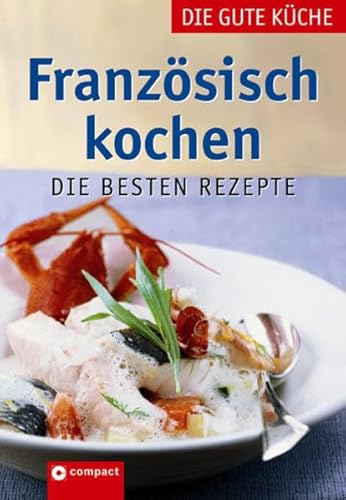 Französisch kochen: Die besten Rezepte (Die gute Küche) von Circon Verlag GmbH