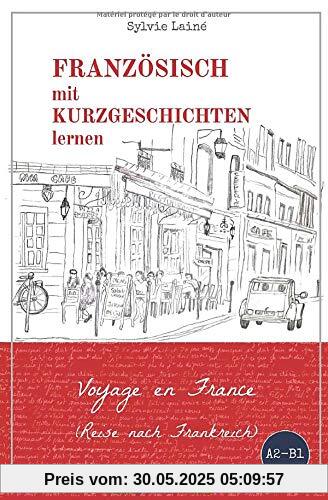 Französisch mit Kurzgeschichten lernen: Voyage en France (Reise nach Frankreich) (Sylvie's Französische Lesekiste, Band 2)