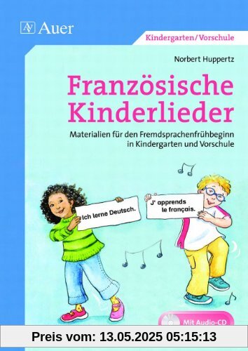 Französische Kinderlieder: Materialien für den Fremdsprachenfrühbeginn in Kindergarten und Vorschule