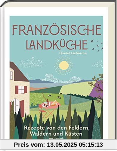 Französische Landküche Rezepte von den Feldern, Wäldern und Küsten: Rezepte von den Feldern, Wäldern und Küsten - Kochbuch