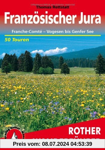 Französischer Jura - Franche-Comté: Von den Vogesen bis zum Genfer See. 50 Touren