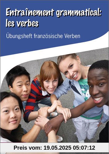 Französisches Übungsheft: Entrainement grammatical: les verbes: Übungsheft französische Verben Französisches Übungsheft: Entrainement grammatical: les verbes: Übungsheft französische Verben