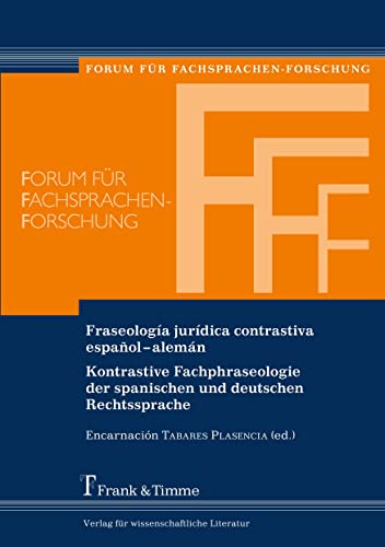 Fraseología jurídica contrastiva español–alemán: Kontrastive Fachphraseologie Der Spanischen Und Deutschen Rechtssprache (Forum für Fachsprachen-Forschung)
