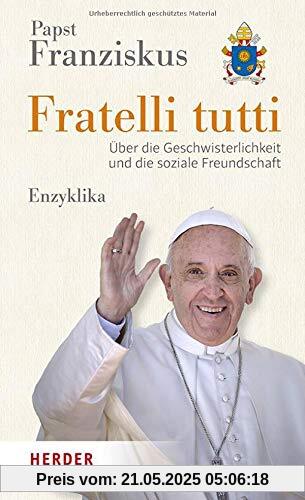 Fratelli tutti: Über die Geschwisterlichkeit und die soziale Freundschaft. Enzyklika