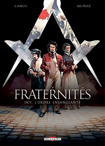 Fraternités T03: 1871, l'ordre ensanglanté Fraternités T03: 1871, l'ordre ensanglanté von Éditions Delcourt