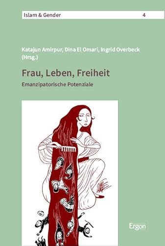 Frau, Leben, Freiheit: Emanzipatorische Potenziale (Islam & Gender) von Ergon