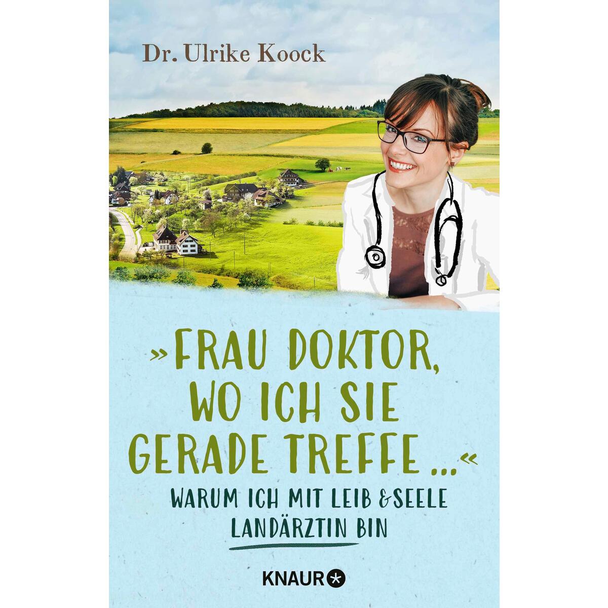 »Frau Doktor, wo ich Sie gerade treffe...« »Frau Doktor, wo ich Sie gerade treffe...« von Knaur Taschenbuch