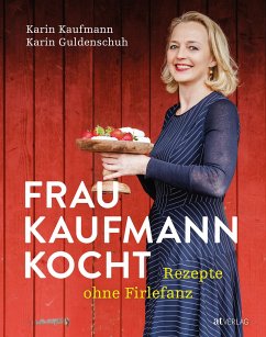 Frau Kaufmann kocht Rezepte ohne Firlefanz von AT Verlag