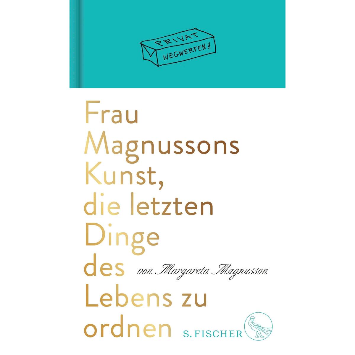 Frau Magnussons Kunst, die letzten Dinge des Lebens zu ordnen Frau Magnussons Kunst, die letzten Dinge des Lebens zu ordnen von S. Fischer