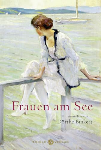 Frauen am See: Mit einem Text von Dörthe Binkert