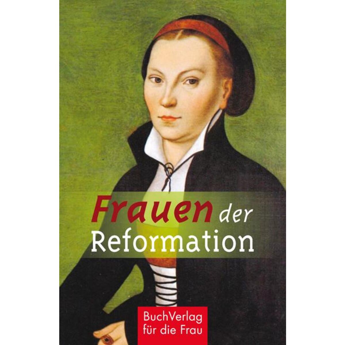 Frauen der Reformation von Buchverlag für die Frau