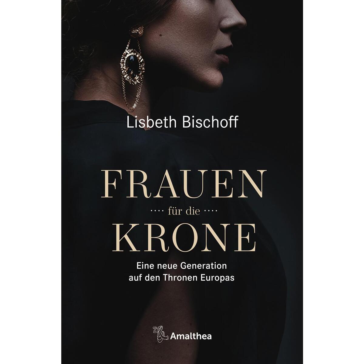 Frauen für die Krone Frauen für die Krone von Amalthea Signum Verlag