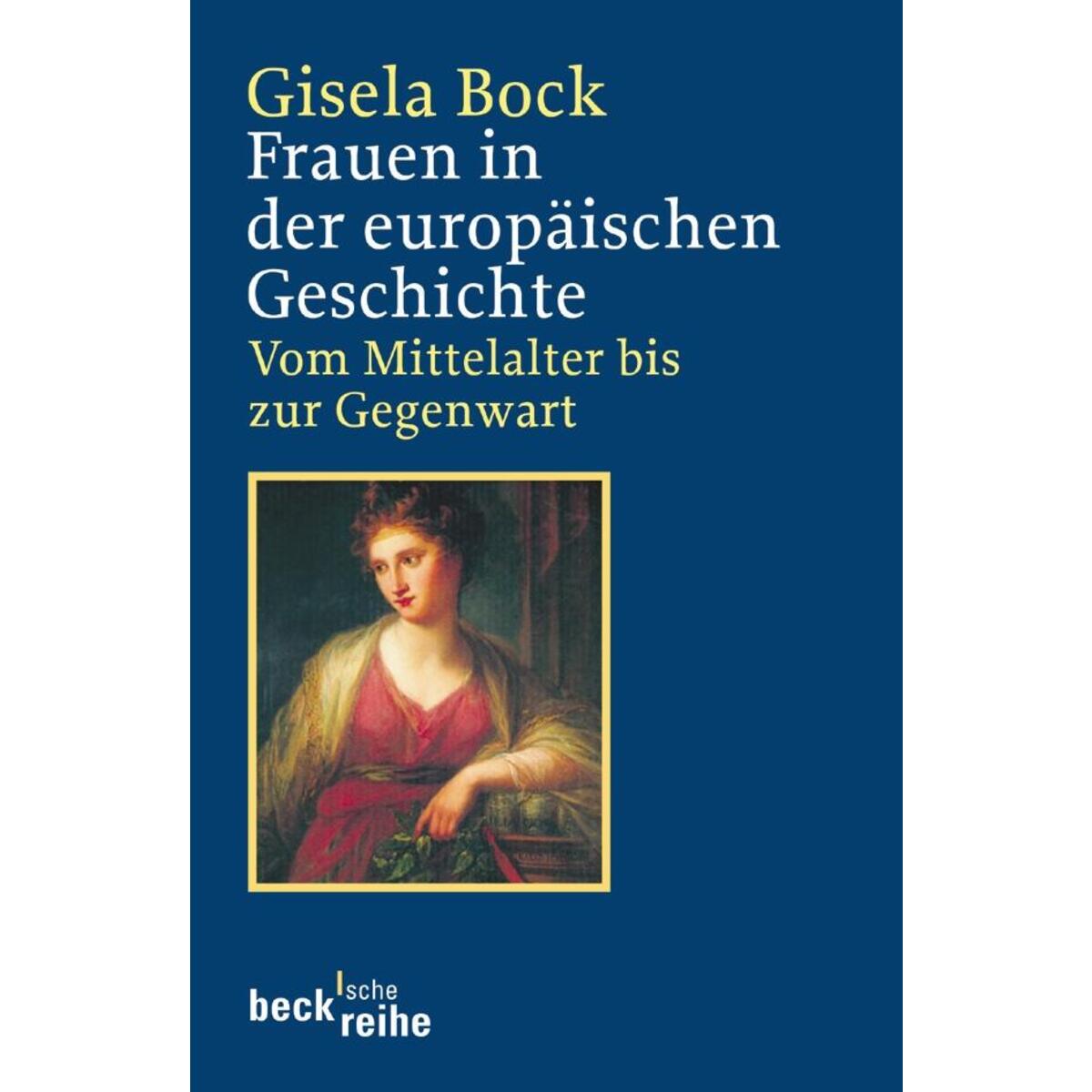 Frauen in der europäischen Geschichte Frauen in der europäischen Geschichte von C.H. Beck
