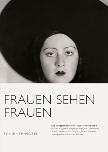 Frauen sehen Frauen: Eine Bildgeschichte der Frauen-Photographie von Julia Margaret-Cameron bis Inez van Lamsweerde von Schirmer /Mosel Verlag Gm
