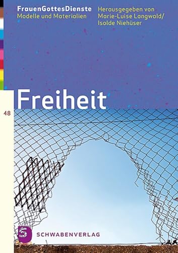 FrauenGottesDienste - Freiheit: Modelle und Materialien (FrauenGottesDienste: Modelle und Materialien) FrauenGottesDienste - Freiheit: Modelle und Materialien (FrauenGottesDienste: Modelle und Materialien)