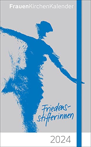 FrauenKirchenKalender 2024: Jahresthema: Friedensstifterinnen von Patmos Verlag