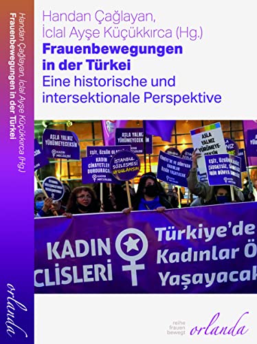 Frauenbewegungen in der Türkei: Eine historische und intersektionale Perspektive (frauen bewegt) von Orlanda Verlag GmbH
