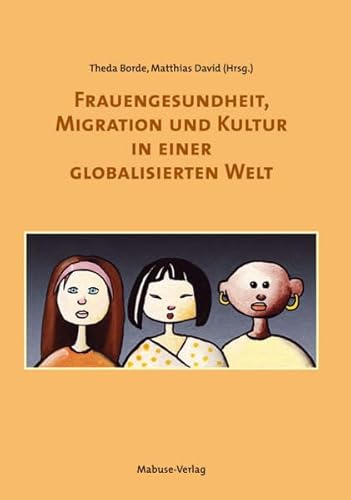 Frauengesundheit, Migration und Kultur in einer globalisierten Welt von Mabuse