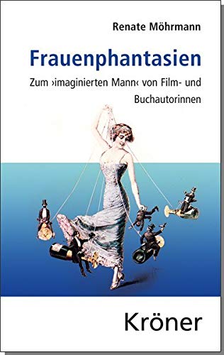 Frauenphantasien: Zum ›imaginierten Mann‹ von Film- und Buchautorinnen