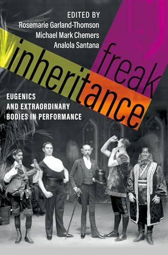 Freak Inheritance: Eugenics and Extraordinary Bodies in Performance von Oxford University Press Inc