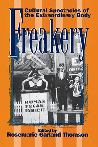 Freakery: Cultural Spectacles of the Extraordinary Body von New York University Press