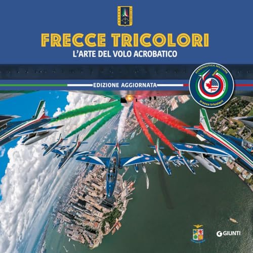 Frecce Tricolori. L'arte del volo acrobatico von Giunti Editore