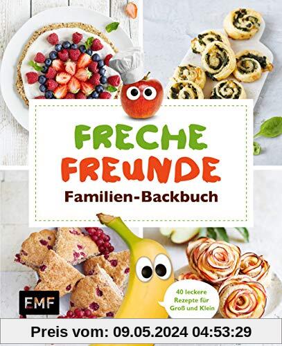 Freche Freunde Familien-Backbuch: 40 gesunde Rezepte für Groß und Klein