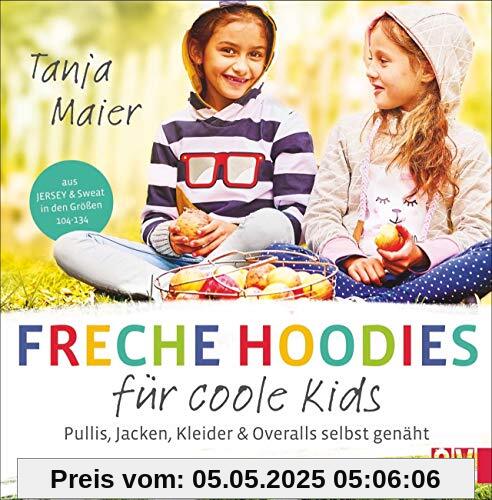 Freche Hoodies für coole Kids. Pullis, Jacken, Kleider & Overalls für Kinder selbst genäht. Aus Jersey & Sweat in den Größen 104-134. Mit 2 Schnittmusterbögen.