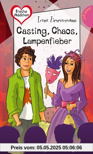 Freche Mädchen - freche Bücher!: Casting, Chaos, Lampenfieber