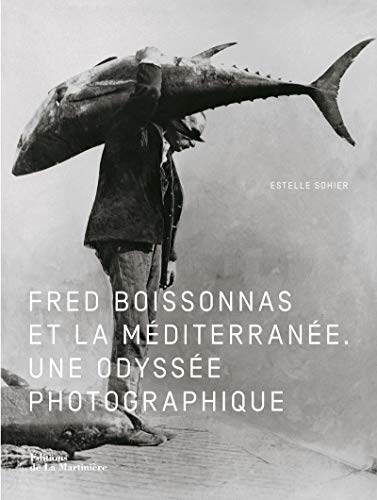 Fred Boissonnas et la Méditerranée: Une Odyssée photographique von MARTINIERE BL