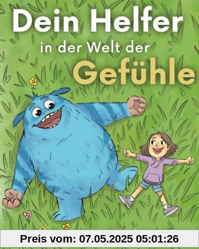 Fred Feeling - Dein Helfer in der Welt der Gefühle: 19 spannende Geschichten über Emotionen wie Wut, Angst und Mut I Gefühle kinderleicht verstehen - Das Kinderbuch zum Erlernen sozialer Kompetenzen