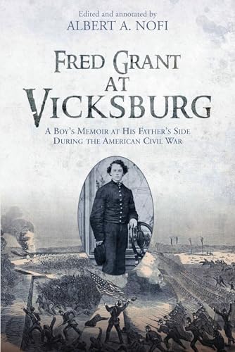 Fred Grant at Vicksburg: A Boy's Memoir at His Father's Side During the American Civil War von Savas Beatie