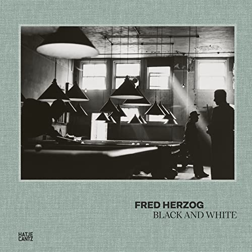 Fred Herzog: Black and White (Fotografie) von Hatje Cantz Verlag